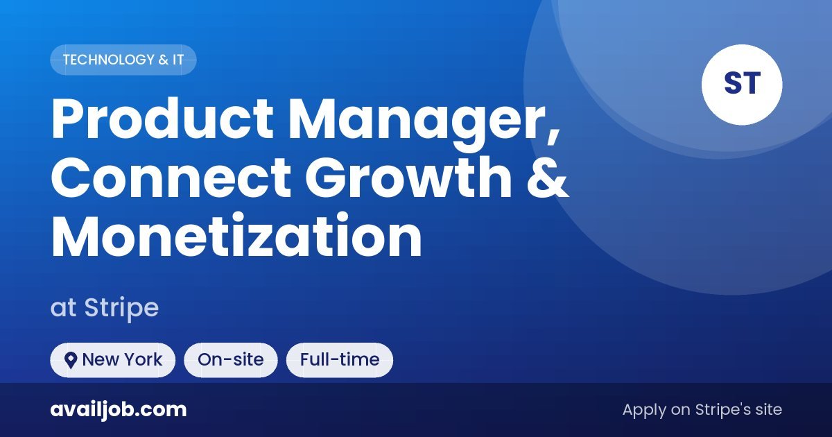 Product Manager, Connect Growth & Monetization job at Stripe in New York