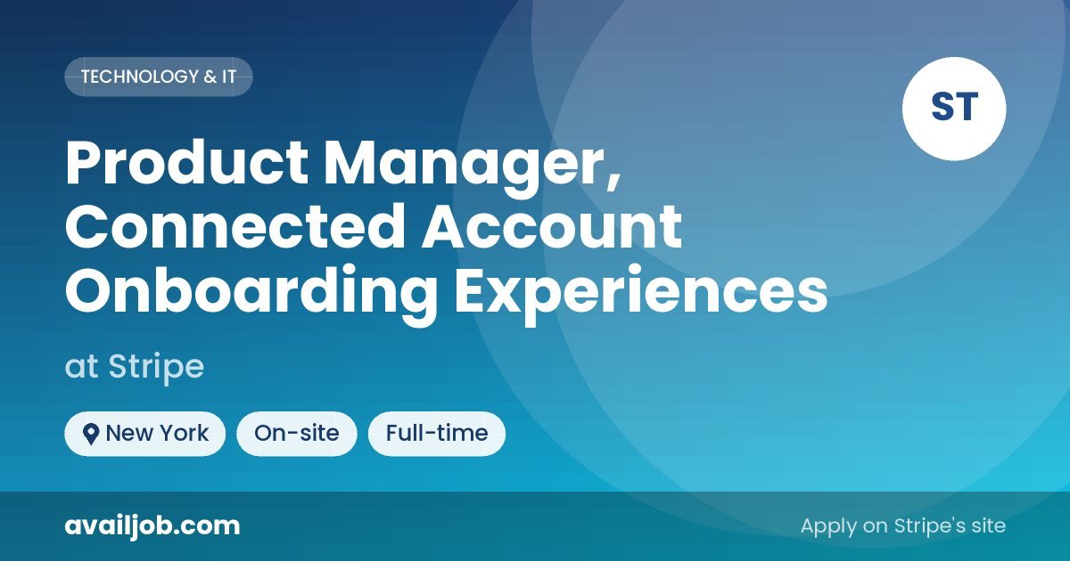 Product Manager, Connected Account Onboarding Experiences job at Stripe in New York