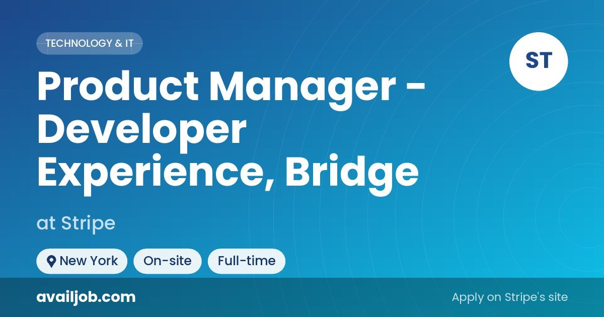 Product Manager - Developer Experience, Bridge job at Stripe in New York