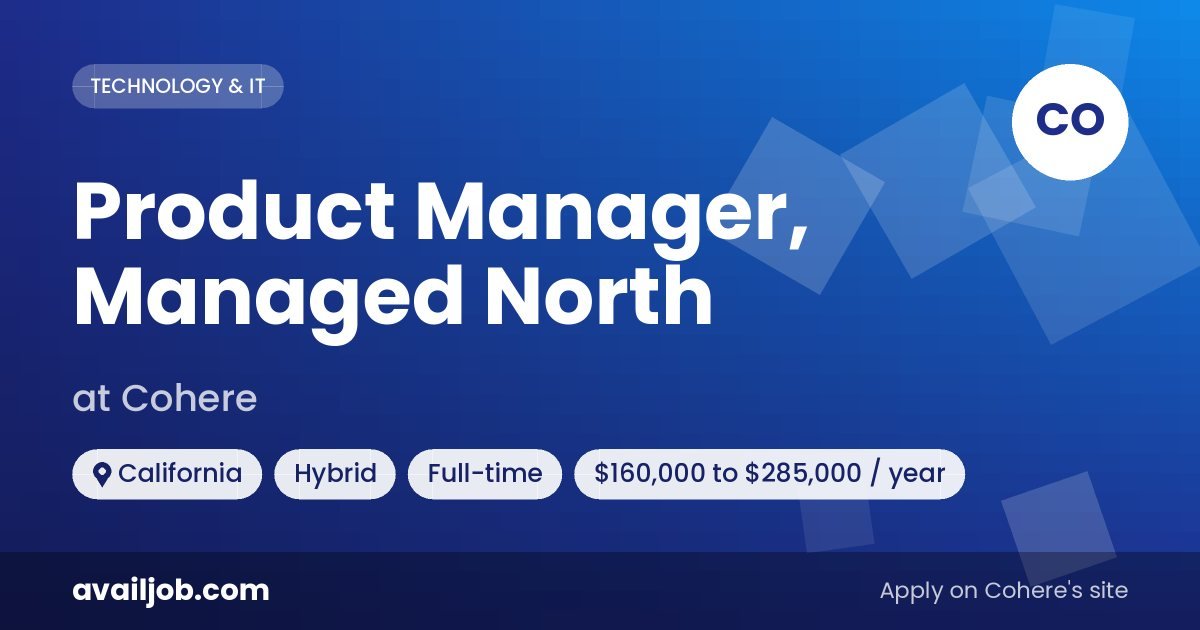 Product Manager, Managed North job at Cohere in California