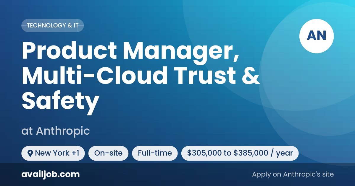 Product Manager, Multi-Cloud Trust & Safety job at Anthropic in New York