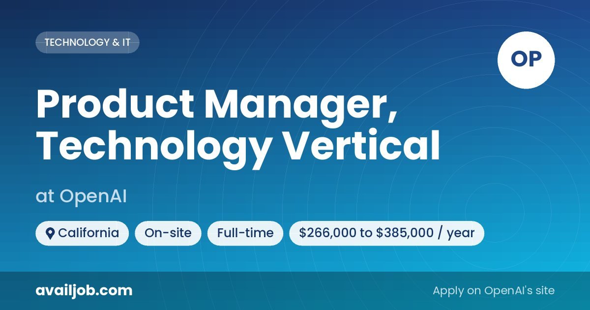 Product Manager, Technology Vertical job at OpenAI in California