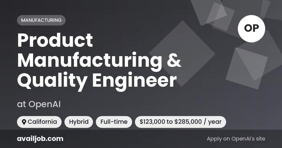 Product Manufacturing & Quality Engineer job at OpenAI in California