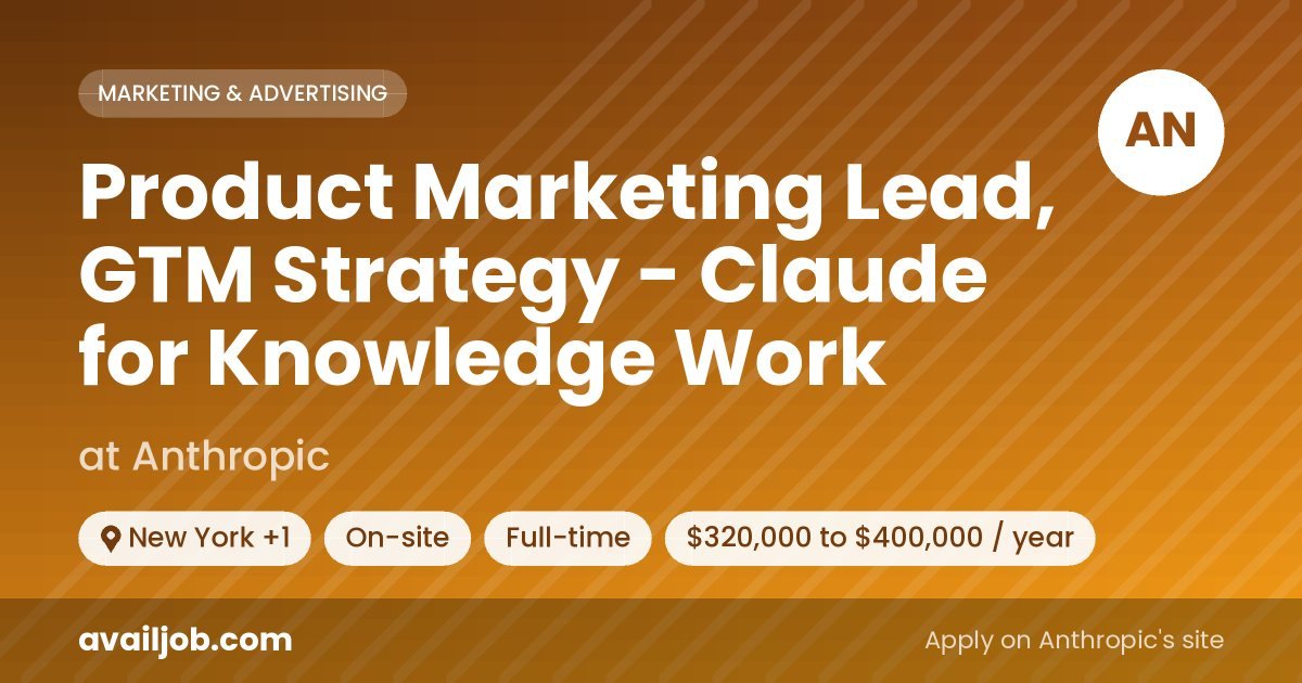 Product Marketing Lead, GTM Strategy - Claude for Knowledge Work job at Anthropic in New York
