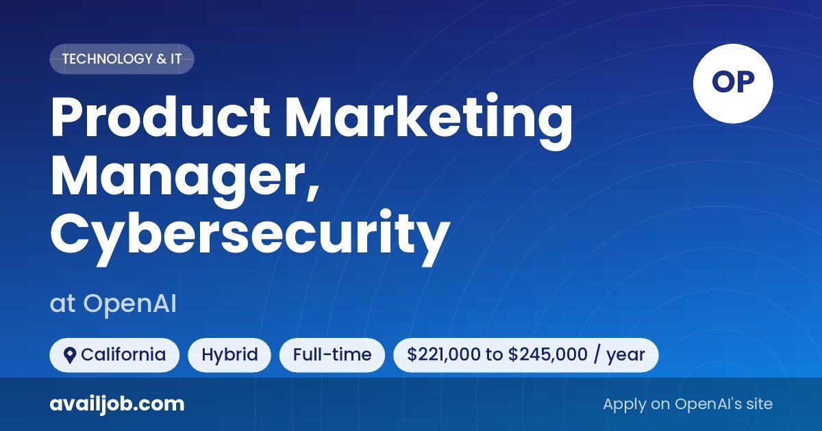 Product Marketing Manager, Cybersecurity job at OpenAI in California