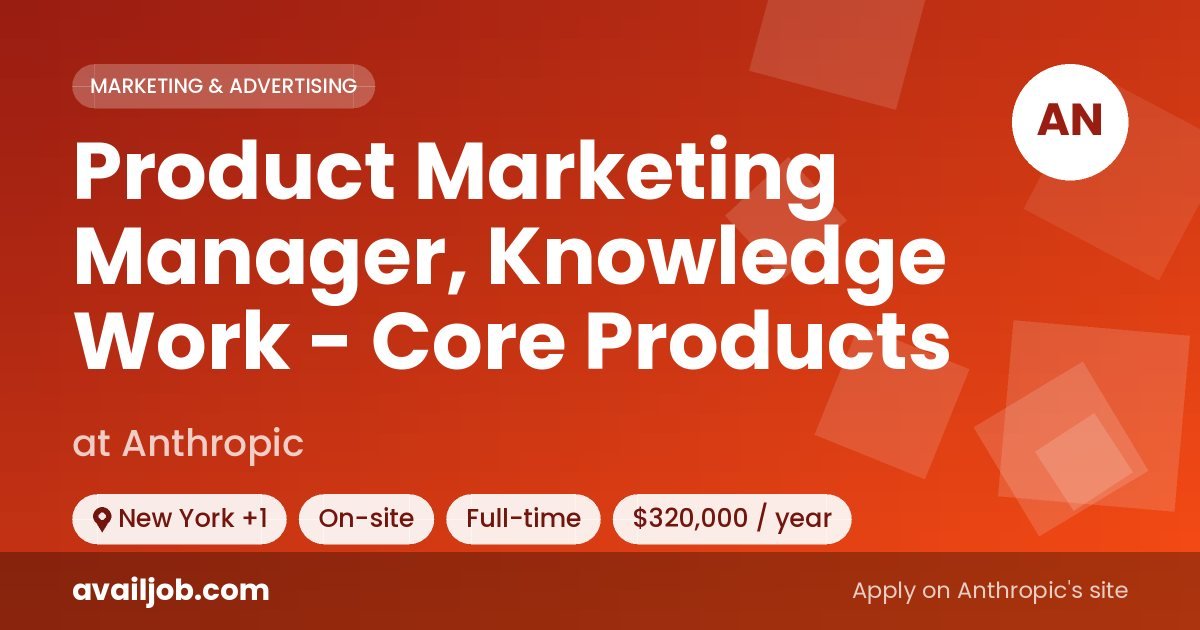 Product Marketing Manager, Knowledge Work - Core Products job at Anthropic in New York
