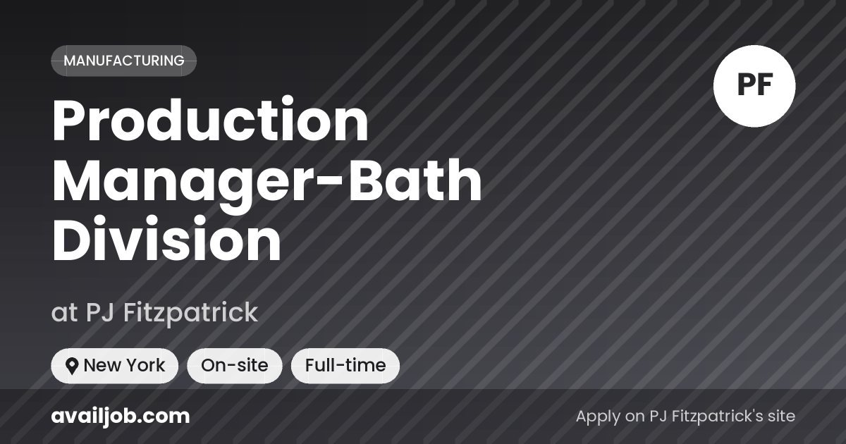 Production Manager-Bath Division job at PJ Fitzpatrick in New York