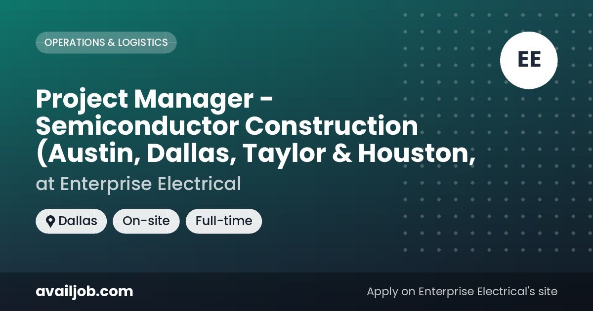 Project Manager - Semiconductor Construction (Austin, Dallas, Taylor & Houston, job at Enterprise Electrical in Dallas