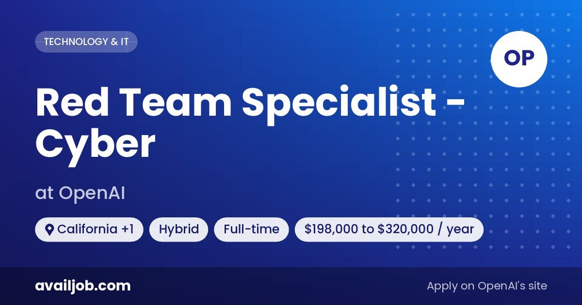 Red Team Specialist - Cyber job at OpenAI in California
