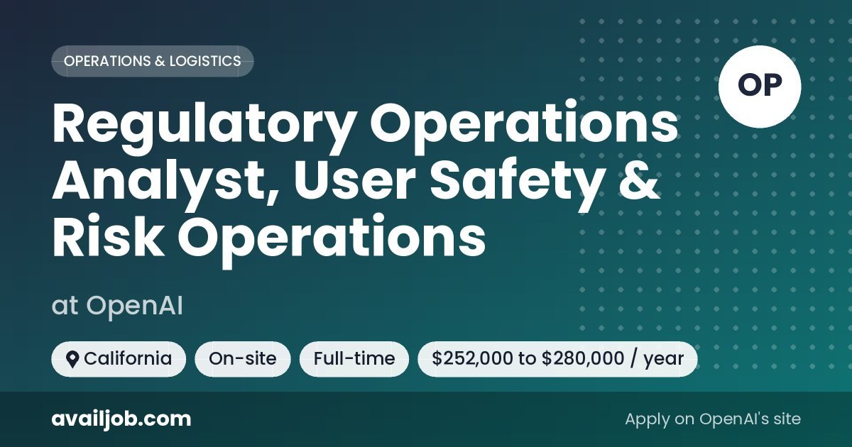 Regulatory Operations Analyst, User Safety & Risk Operations job at OpenAI in California