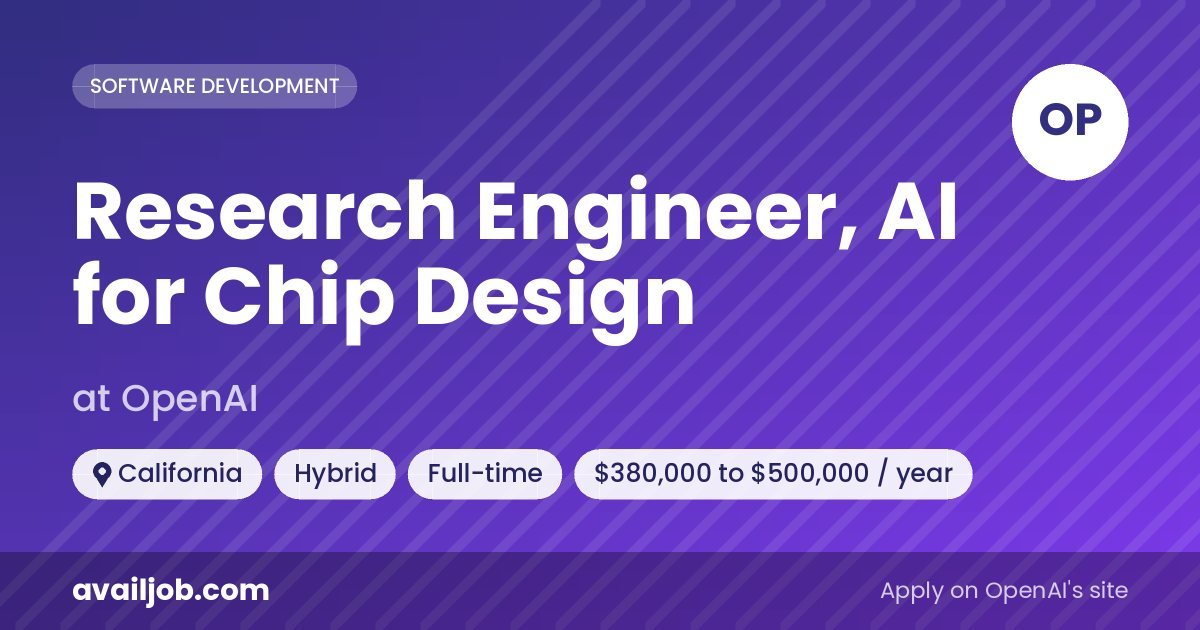 Research Engineer, AI for Chip Design job at OpenAI in California