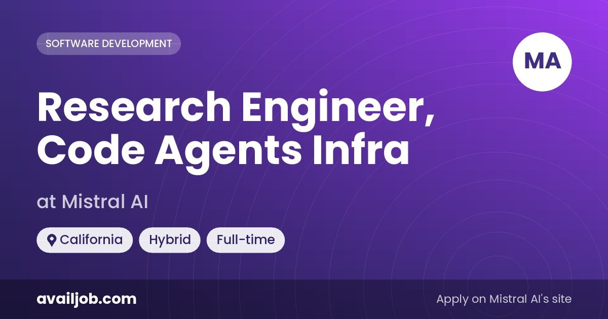 Research Engineer, Code Agents Infra job at Mistral AI in California