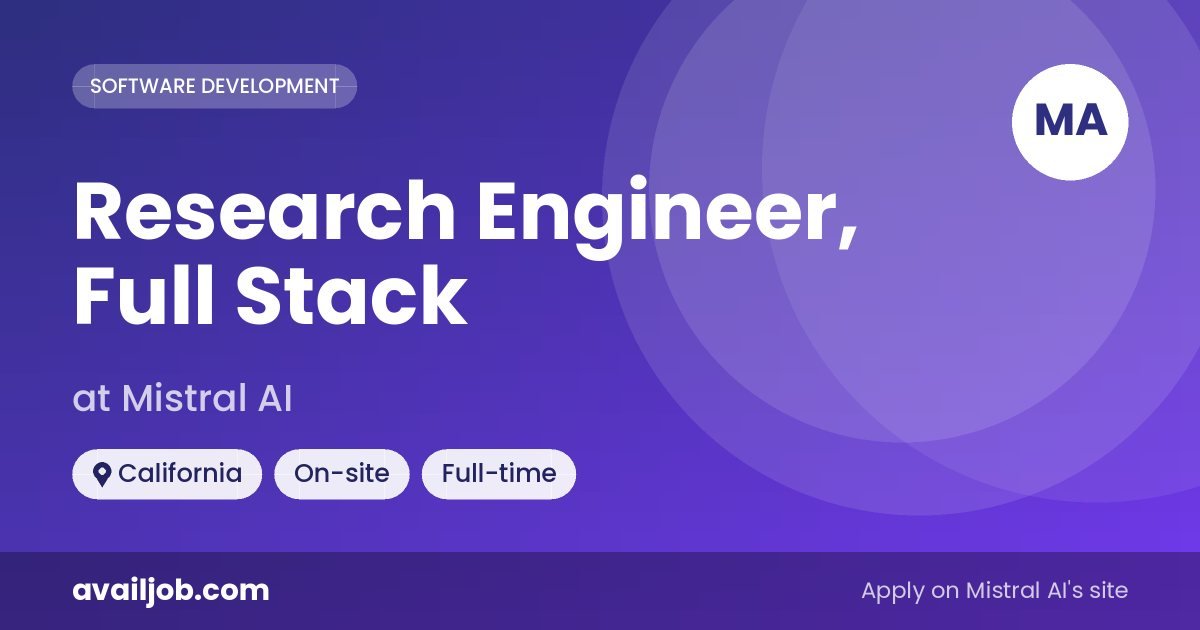 Research Engineer, Full Stack job at Mistral AI in California