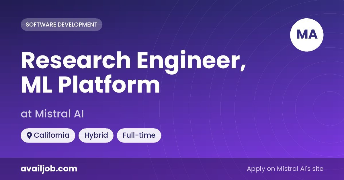 Research Engineer, ML Platform job at Mistral AI in California