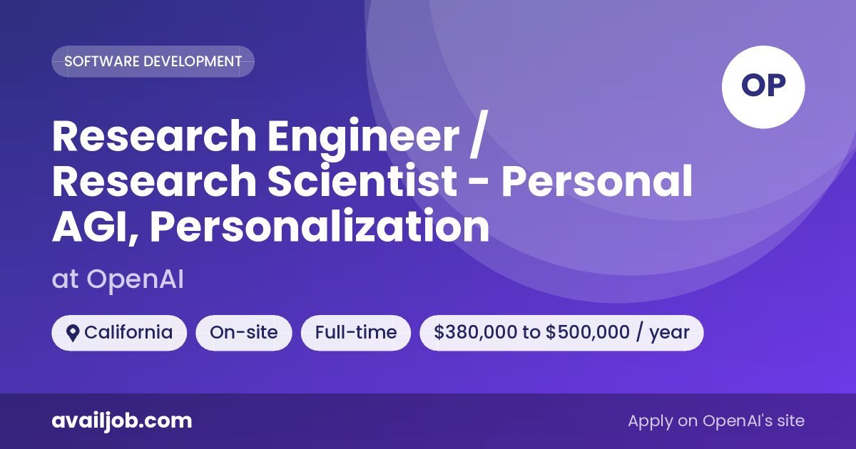 Research Engineer / Research Scientist - Personal AGI, Personalization job at OpenAI in California