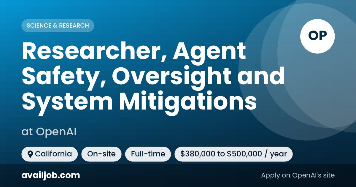 Researcher, Agent Safety, Oversight and System Mitigations job at OpenAI in California