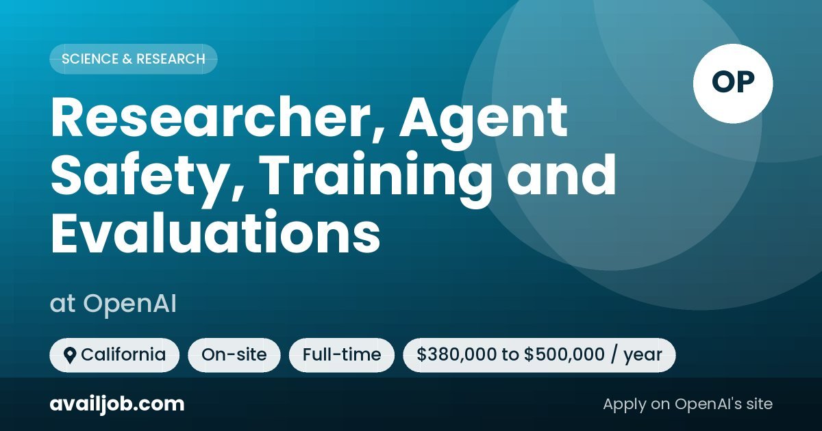 Researcher, Agent Safety, Training and Evaluations job at OpenAI in California