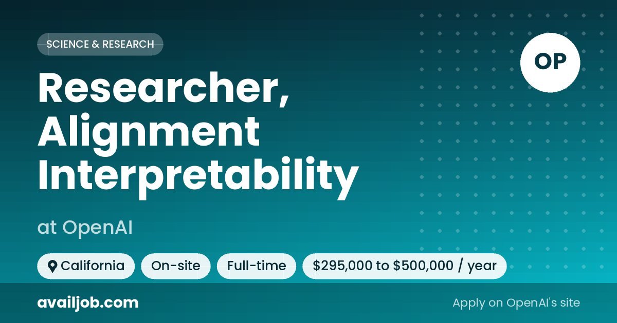 Researcher, Alignment Interpretability job at OpenAI in California