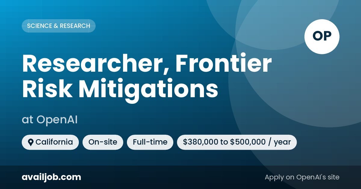 Researcher, Frontier Risk Mitigations job at OpenAI in California