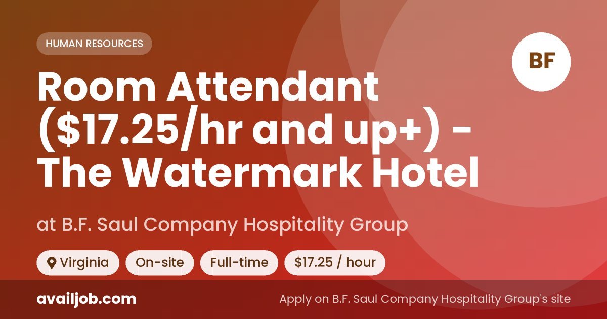 Room Attendant ($17.25/hr and up+) - The Watermark Hotel job at B.F. Saul Company Hospitality Group in Virginia