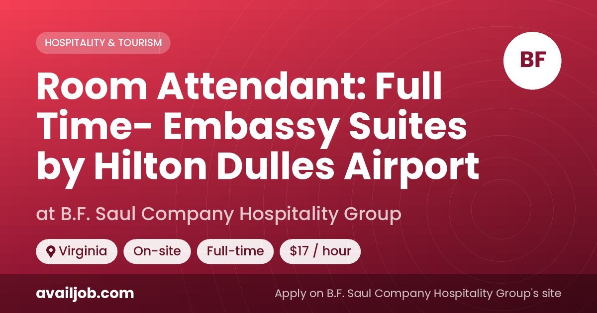 Room Attendant: Full Time- Embassy Suites by Hilton Dulles Airport job at B.F. Saul Company Hospitality Group in Virginia