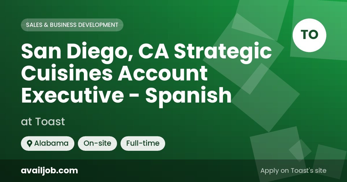 San Diego, CA Strategic Cuisines Account Executive - Spanish job at Toast in Alabama