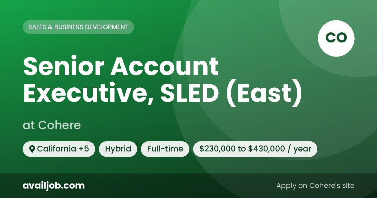 Senior Account Executive, SLED (East) job at Cohere in California