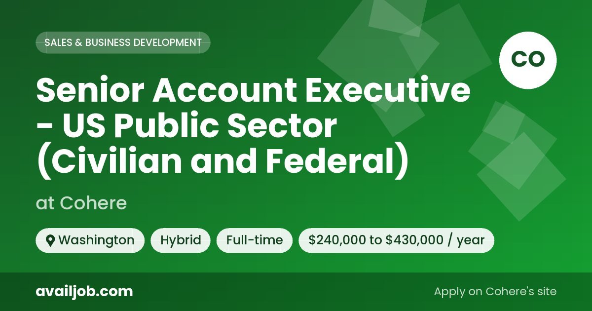 Senior Account Executive - US Public Sector (Civilian and Federal) job at Cohere in Washington