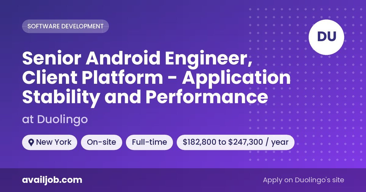 Senior Android Engineer, Client Platform - Application Stability and Performance job at Duolingo in New York