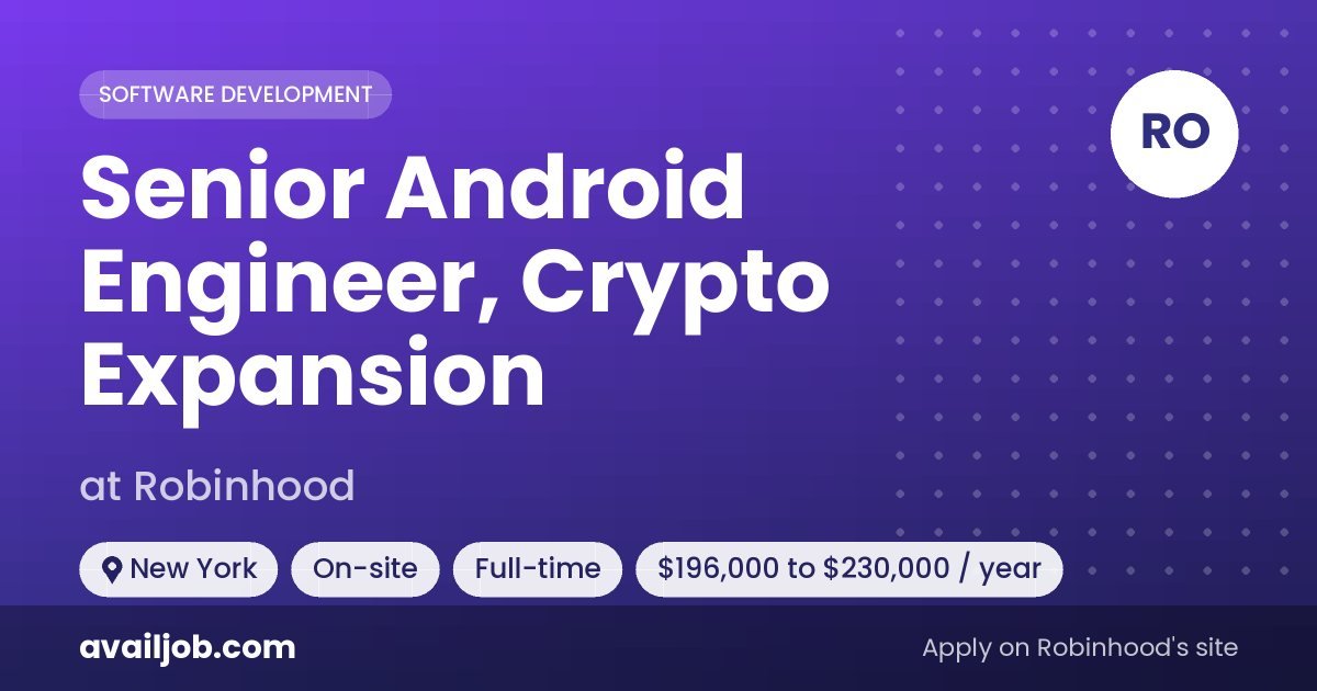 Senior Android Engineer, Crypto Expansion job at Robinhood in New York