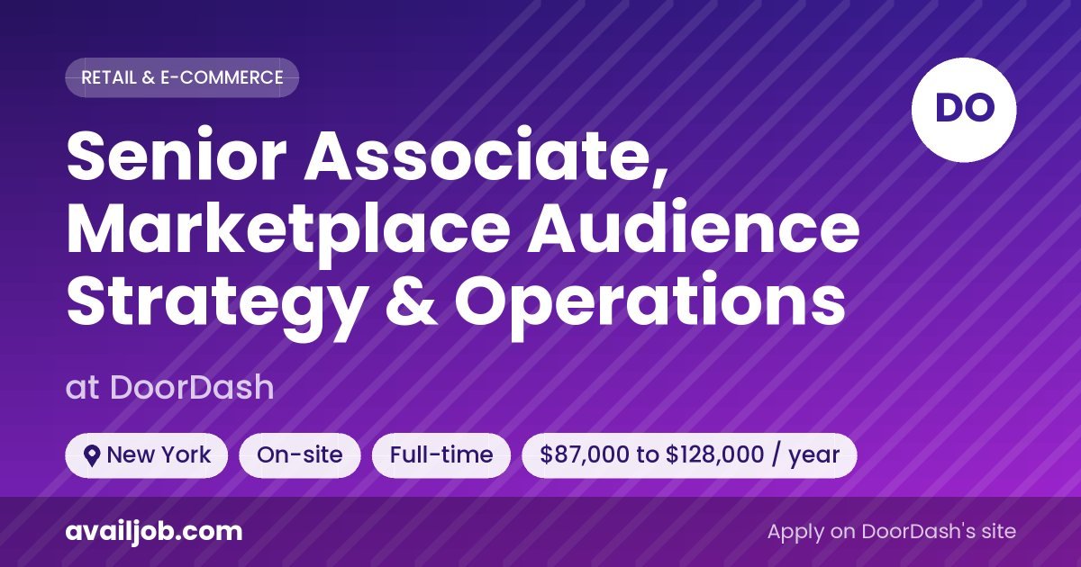 Senior Associate, Marketplace Audience Strategy & Operations job at DoorDash in New York