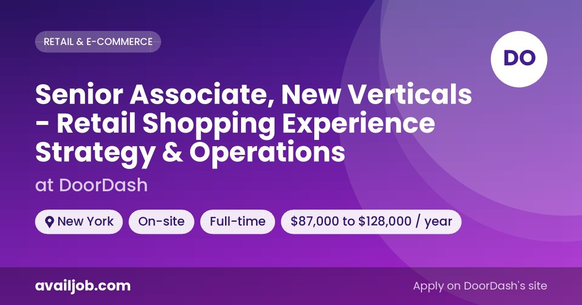 Senior Associate, New Verticals - Retail Shopping Experience Strategy & Operations job at DoorDash in New York