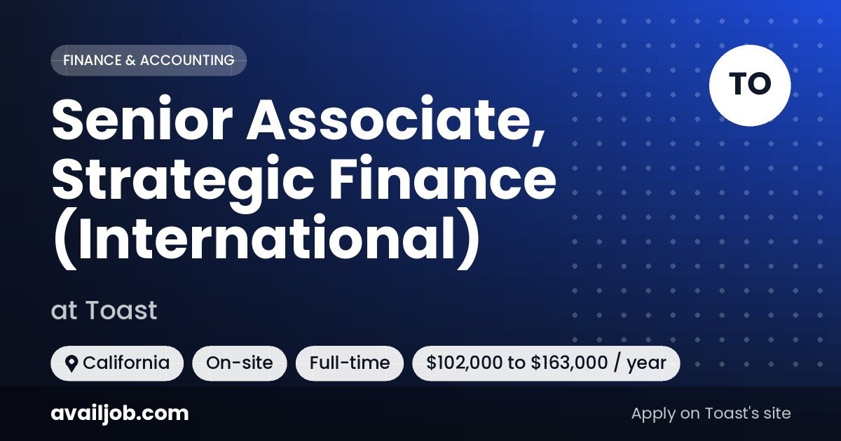 Senior Associate, Strategic Finance (International) job at Toast in California