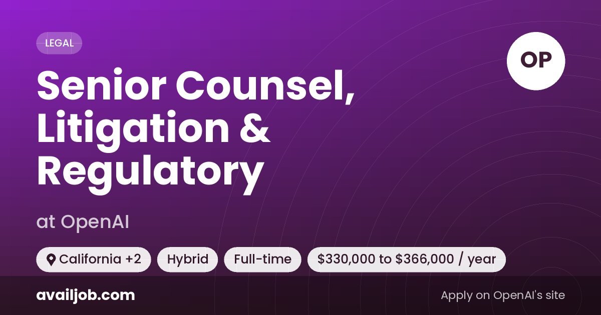 Senior Counsel, Litigation & Regulatory job at OpenAI in California