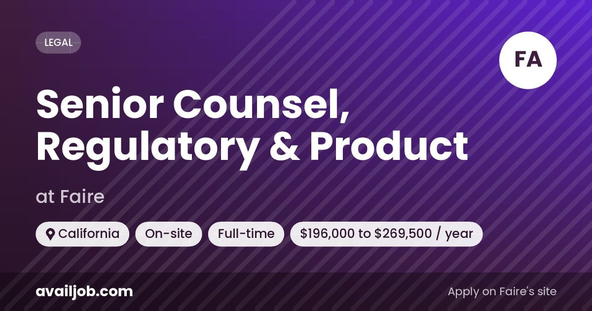 Senior Counsel, Regulatory & Product job at Faire in California