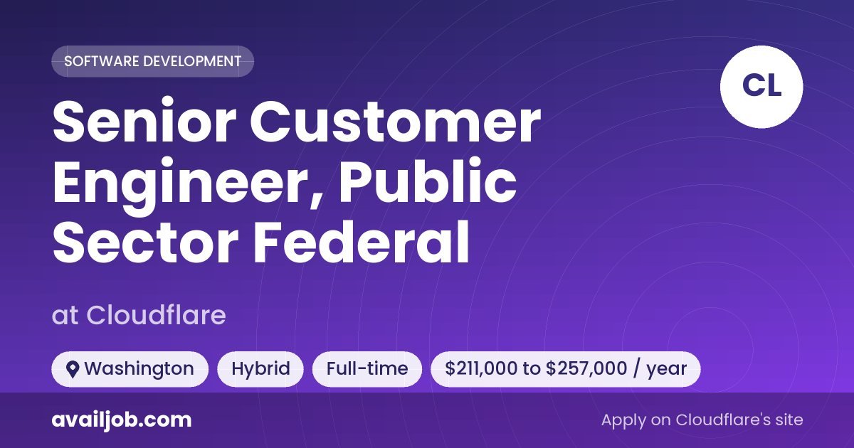 Senior Customer Engineer, Public Sector Federal job at Cloudflare in Washington