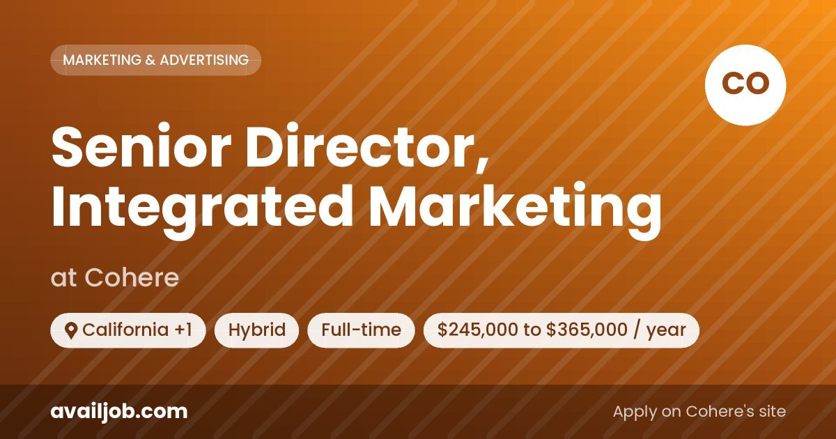 Senior Director, Integrated Marketing job at Cohere in California