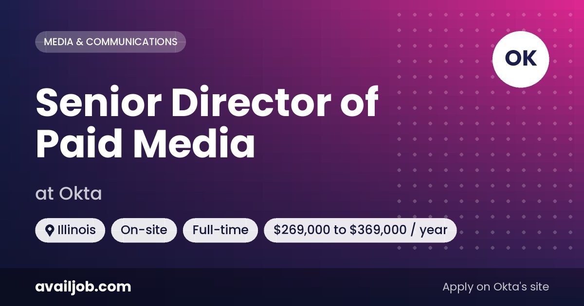 Senior Director of Paid Media job at Okta in Illinois