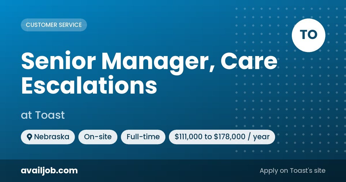 Senior Manager, Care Escalations job at Toast in Nebraska