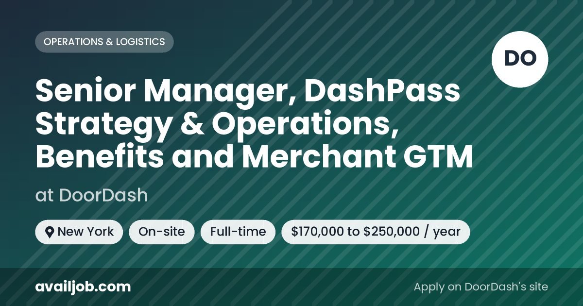 Senior Manager, DashPass Strategy & Operations, Benefits and Merchant GTM job at DoorDash in New York