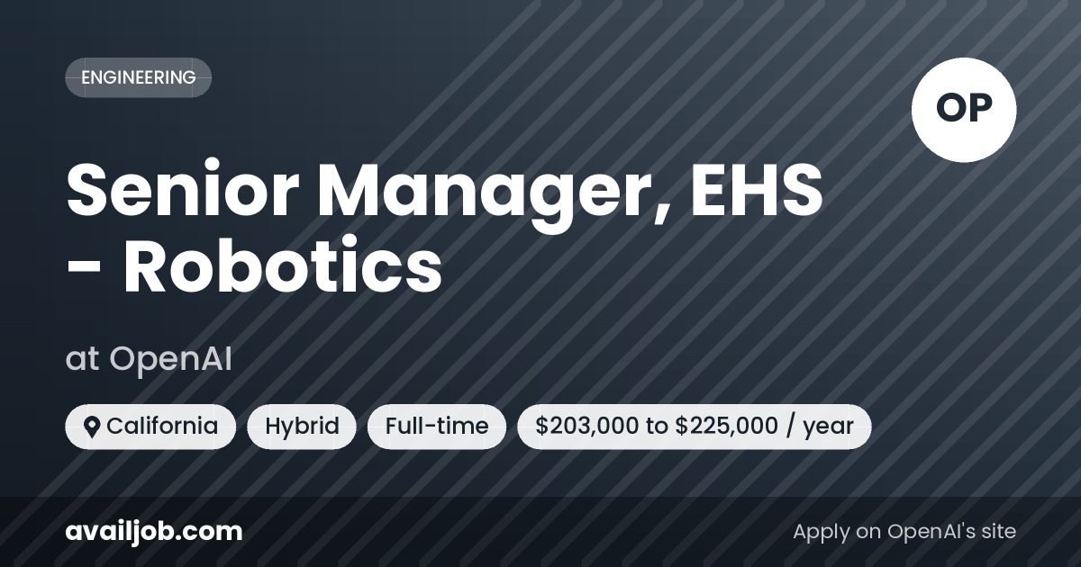 Senior Manager, EHS - Robotics job at OpenAI in California