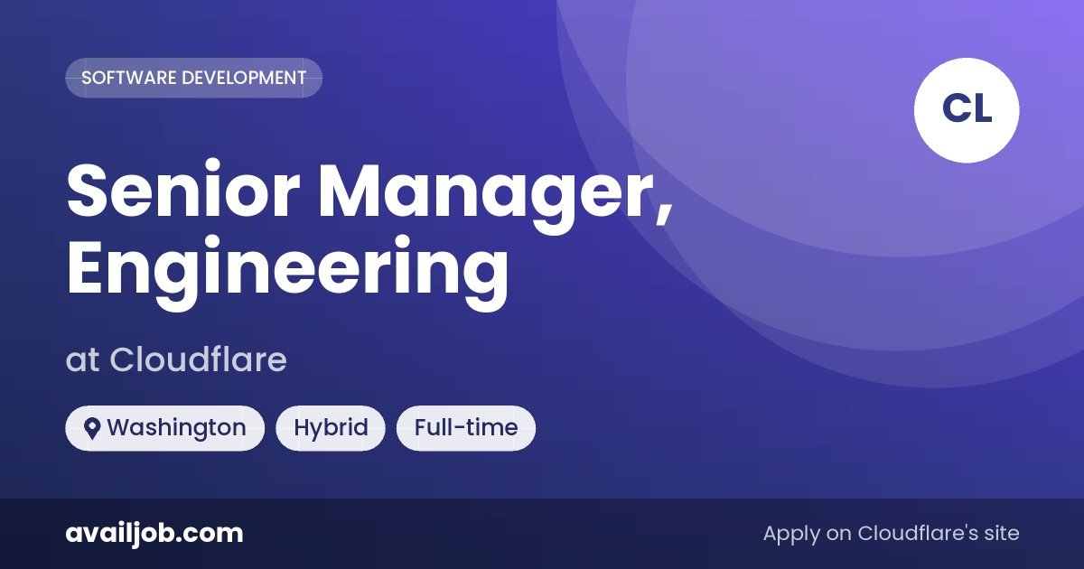 Senior Manager, Engineering job at Cloudflare in Washington