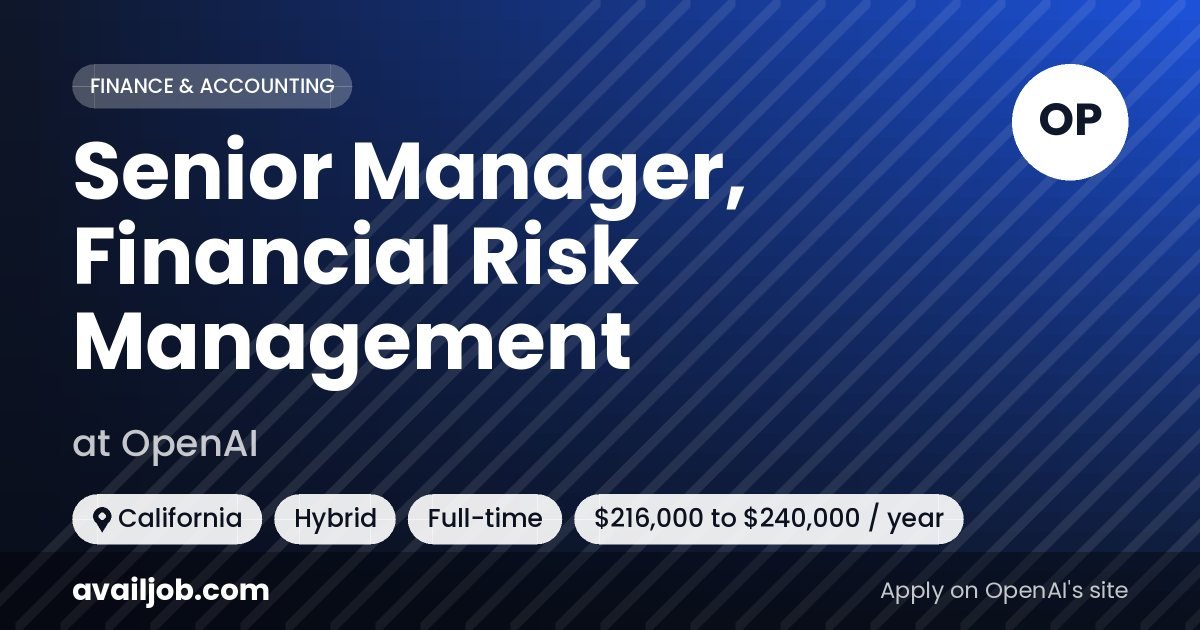 Senior Manager, Financial Risk Management job at OpenAI in California