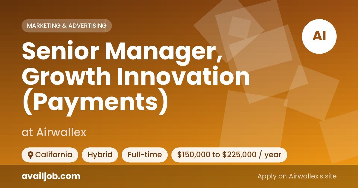 Senior Manager, Growth Innovation (Payments) job at Airwallex in California