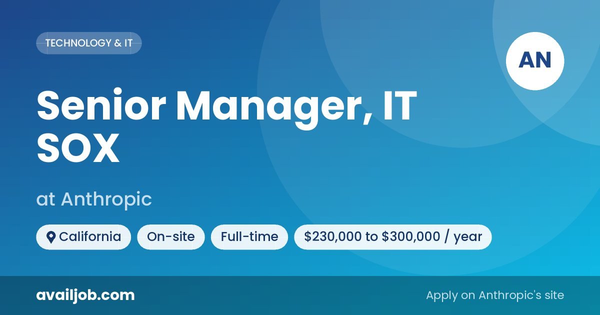 Senior Manager, IT SOX job at Anthropic in California