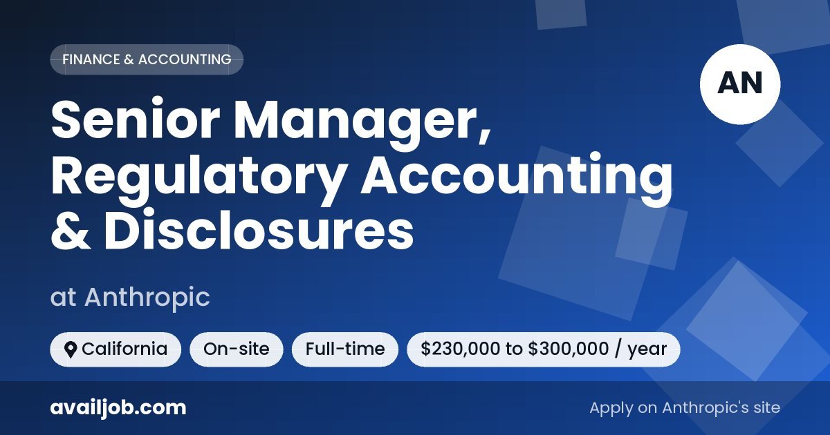 Senior Manager, Regulatory Accounting & Disclosures job at Anthropic in California