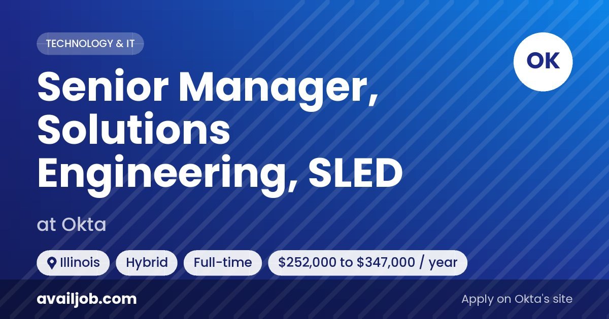 Senior Manager, Solutions Engineering, SLED job at Okta in Illinois