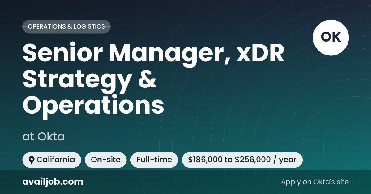 Senior Manager, xDR Strategy & Operations job at Okta in California
