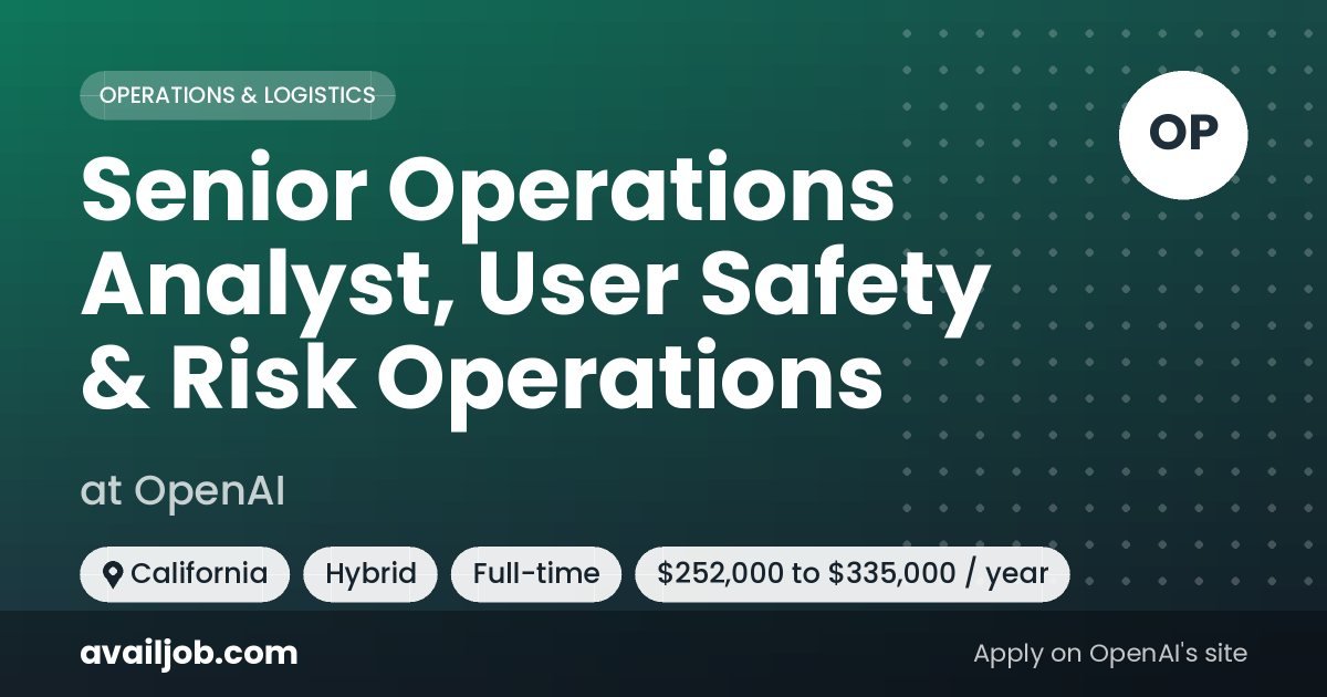 Senior Operations Analyst, User Safety & Risk Operations job at OpenAI in California