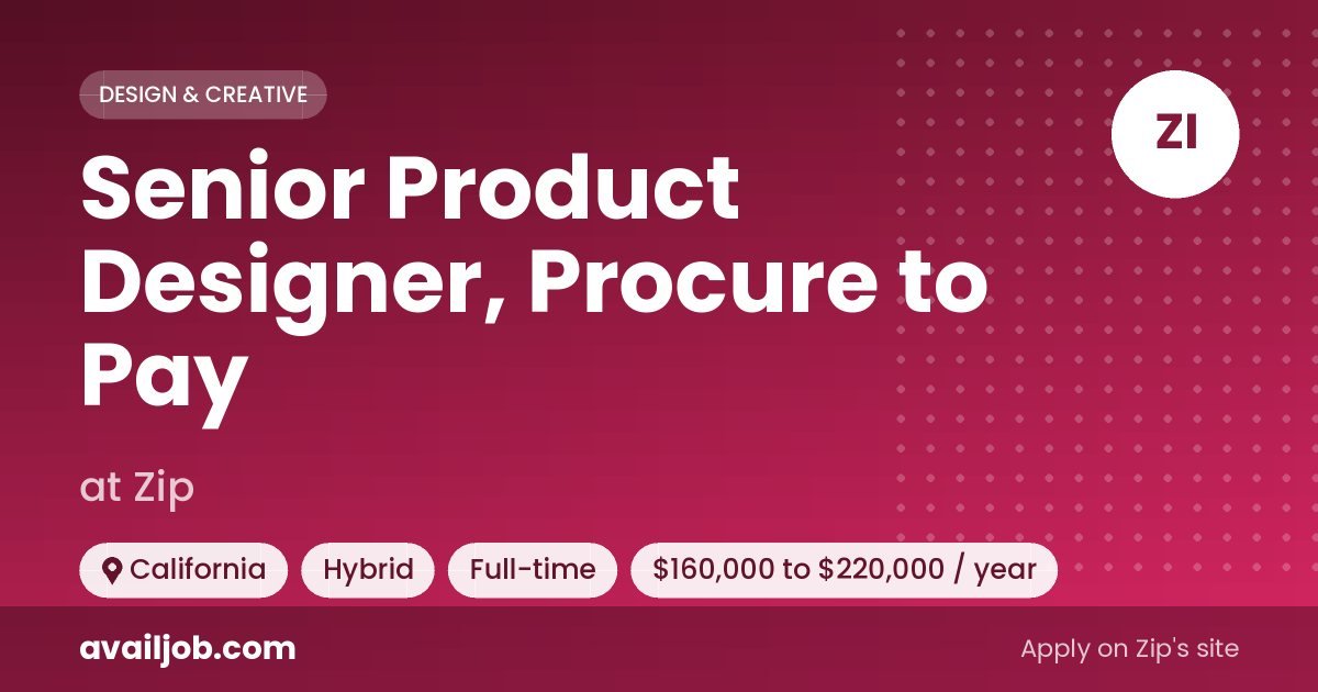 Senior Product Designer, Procure to Pay job at Zip in California